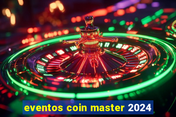 eventos coin master 2024